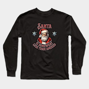 Santa is not amused Long Sleeve T-Shirt